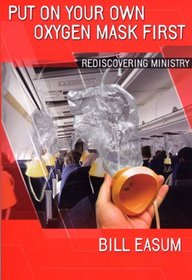 Put on Your Own Oxygen Mask First: Rediscovering Ministry
