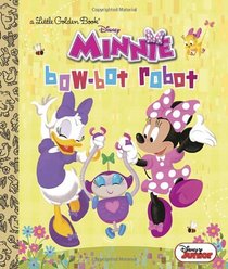Bow-Bot Robot (Disney Junior: Minnie's Bow Toons) (Little Golden Book)