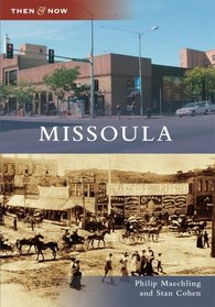 Missoula (Then and Now)