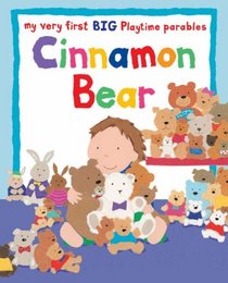 Cinnamon Bear: My Very First Big Playtime Parables (My Very First Big Bible Storie)
