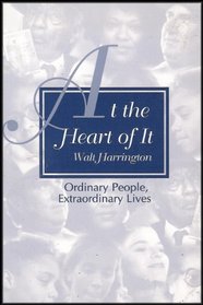 At the Heart of It: Ordinary People, Extraordinary Lives