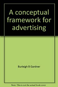A conceptual framework for advertising