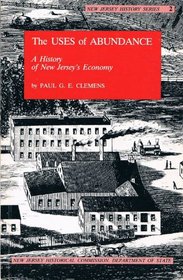 The Uses of Abundance: A History of New Jersey's Economy (New Jersey History, 2)