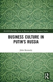 Business Culture in Putin's Russia (BASEES/Routledge Series on Russian and East European Studies)