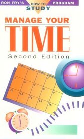 Manage Your Time (Ron Fry's How to Study Program)