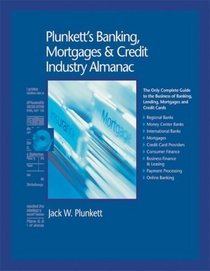 Plunkett's Banking, Mortgages & Credit Industry Almanac 2007:  Banking, Mortgages & Credit Industry Market Research, Statistics, Trends and Leading Companies