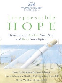 Irrepressible Hope: Devotions To Anchor Your Soul And Buoy Your Spirit (Walker Large Print Books)