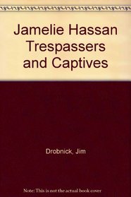 Jamelie Hassan Trespassers and Captives