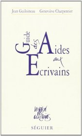 Guide des aides aux ecrivains (French Edition)