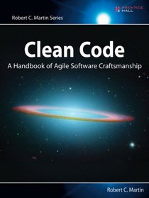 Clean Code: A Handbook of Agile Software Craftsmanship (Robert C. Martin Series)