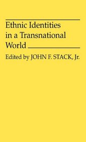 Ethnic Identities in a Transnational World (Contributions in Political Science)