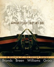 American Stories: A History of the United States, Combined Volume (MyHistoryLab Series)