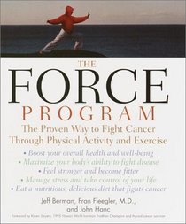 The Force Program: The Proven Way to Fight Cancer Through Physical Activity and Exercise