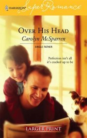 Over His Head (Single Father) (Harlequin Superromance, No 1343) (Larger Print)