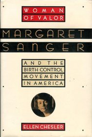 Woman of Valor: Margaret Sanger and the Birth Control Movement in America