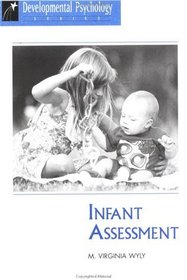 Infant Assessment (Developmental Psychology Series (Boulder, Colo.).)