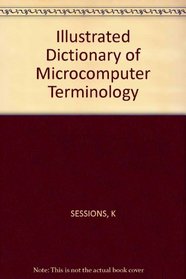 Illustrated Dictionary of Microcomputer Terminology