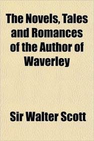 The Novels, Tales and Romances of the Author of Waverley