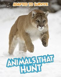 Animals That Hunt (Read Me!: Adapted to Survive)