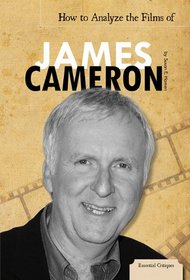 How to Analyze the Films of James Cameron (Essential Critiques)