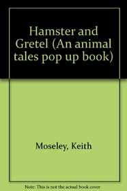 Hamster and Gretel (An animal tales pop up book)