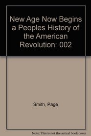 New Age Now Begins a Peoples History of the American Revolution