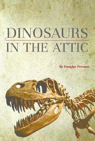 Dinosaurs in the Attic: An Excursion into the American Museum of Natural History