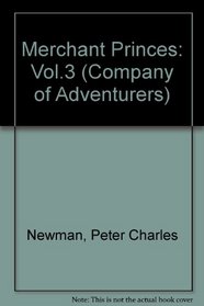 Merchant Princes (Newman, Peter Charles//Company of Adventurers)