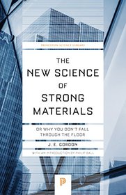 The New Science of Strong Materials: Or Why You Don't Fall through the Floor (Princeton Science Library)