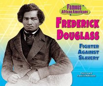 Frederick Douglass: Fighter Against Slavery (Famous African Americans)