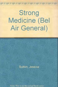 STRONG MEDICINE (Bel Air General, No 7)