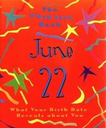 The Birth Date Book June 22: What your Birth Date Reveals About You (Birth Date Books)