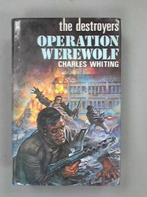 The destroyers, Operation Werewolf