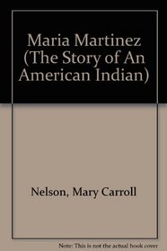 Maria Martinez (The Story of An American Indian)