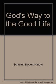 God's Way to the Good Life