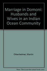 Marriage in Domoni: Husbands and Wives in an Indian Ocean Community