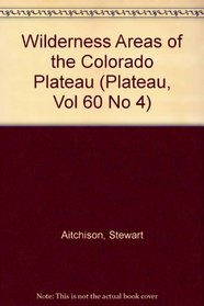 Wilderness Areas of the Colorado Plateau (Plateau, Vol 60 No 4)