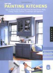 Expert Paint, Painting Kitchens: How To Choose And Use The Right Paint For Your Kitchen Walls, Ceilings, Floors, Cabinets, Countertoops, And Appliances (Expert Paint)