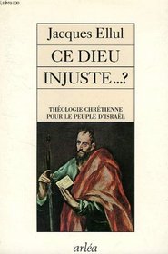 Ce Dieu injuste-- ?: Theologie chretienne pour le peuple d'Israel (French Edition)