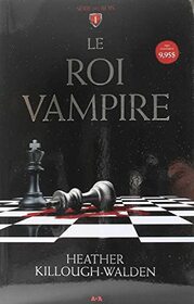 Le Roi vampire T1 - Srie des Rois (Rois - tous publics) (French Edition)