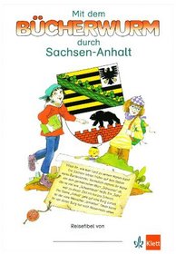 Mit dem Bcherwurm durch Sachsen-Anhalt. Reisefibel