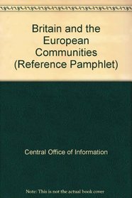 Britain and the European Communities (Reference Pamphlet)