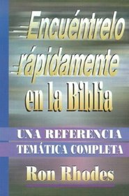 Encuentrelo Rapidamente en la Biblia: Una Referencia Tematica Completa (Spanish Edition)