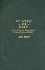Law, Language, and Science: The Invention of the Native Mind in Southern Rhodesia, 1890-1930 (Social History of Africa)