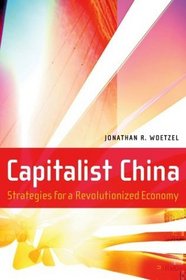 Capitalist China : Strategies for a Revolutionized Economy