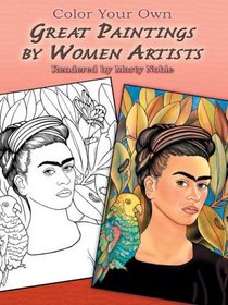 Color Your Own Great Paintings by Women Artists (Dover Pictorial Archives)