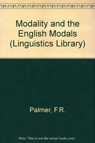Modality and the English Modals (English Language Series)