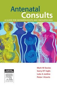 Antenatal Consults: A Guide for Neonatologists and Paediatricians, 1e