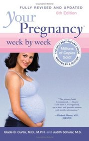 Your Pregnancy Week by Week, 6th Edition (Week by Week)