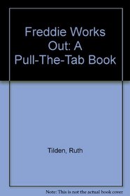 Freddie Works Out: A Pull-The-Tab Book